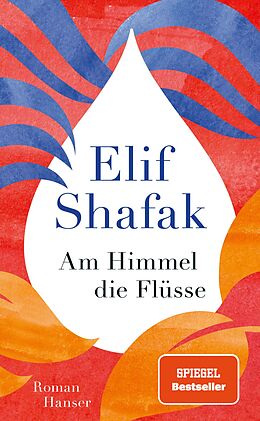 Fester Einband Am Himmel die Flüsse von Elif Shafak