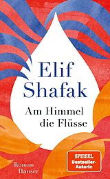 E-Book (epub) Am Himmel die Flüsse von Elif Shafak