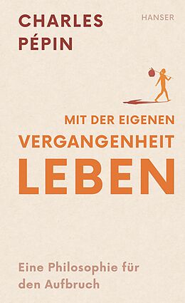 E-Book (epub) Mit der eigenen Vergangenheit leben von Charles Pépin