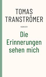 E-Book (epub) Die Erinnerungen sehen mich von Tomas Tranströmer