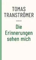 E-Book (epub) Die Erinnerungen sehen mich von Tomas Tranströmer