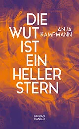 Fester Einband Die Wut ist ein heller Stern von Anja Kampmann