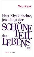E-Book (epub) Herr Kiyak dachte, jetzt fängt der schöne Teil des Lebens an von Mely Kiyak