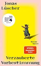 Fester Einband Verzauberte Vorbestimmung von Jonas Lüscher