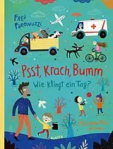 Fester Einband Psst, Krach, Bumm - Wie klingt ein Tag? von Fred Paronuzzi, Mariana Ruiz Johnson