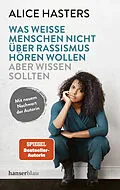 E-Book (epub) Was weiße Menschen nicht über Rassismus hören wollen aber wissen sollten von Alice Hasters