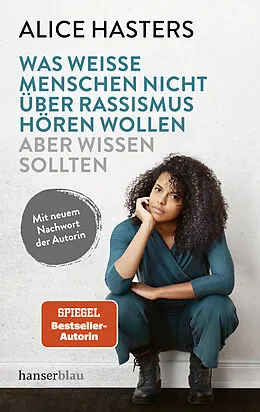 E-Book (epub) Was weiße Menschen nicht über Rassismus hören wollen aber wissen sollten von Alice Hasters