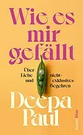 E-Book (epub) Wie es mir gefällt von Deepa Paul