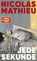 E-Book (epub) Jede Sekunde von Nicolas Mathieu