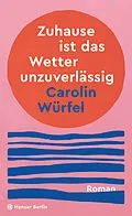 E-Book (epub) Zuhause ist das Wetter unzuverlässig von Carolin Würfel