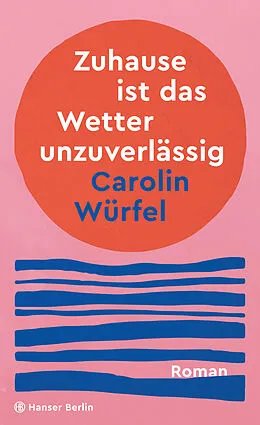E-Book (epub) Zuhause ist das Wetter unzuverlässig von Carolin Würfel