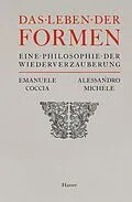 E-Book (epub) Das Leben der Formen von Emanuele Coccia, Alessandro Michele