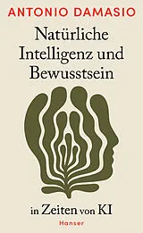 Fester Einband Natürliche Intelligenz und Bewusstsein in Zeiten von KI von Antonio Damasio