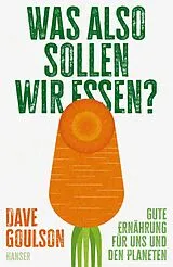 Kartonierter Einband Was also sollen wir essen? von Dave Goulson