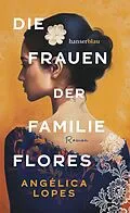 E-Book (epub) Die Frauen der Familie Flores von Angélica Lopes