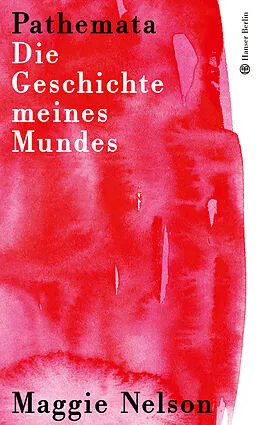 E-Book (epub) Pathemata. Die Geschichte meines Mundes von Maggie Nelson