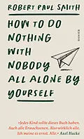 E-Book (epub) How to Do Nothing with Nobody All Alone by Yourself von Robert Paul Smith