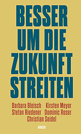 Fester Einband Besser um die Zukunft streiten von Barbara Bleisch, Kirsten Meyer, Stefan Riedener