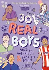 Fester Einband 30 Real Boys - mutig, gefühlvoll und ganz sie selbst von Fikri Anl Altnta, Paul Brodowsky