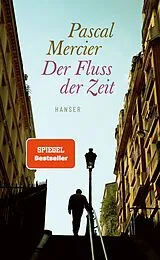 Fester Einband Der Fluss der Zeit von Pascal Mercier