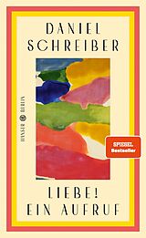 Fester Einband Liebe! Ein Aufruf von Daniel Schreiber