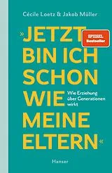 Kartonierter Einband "Jetzt bin ich schon wie meine Eltern" von Cécile Loetz, Jakob Müller