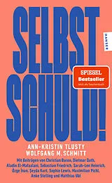 Kartonierter Einband Selbst schuld! von Wolfgang M. Schmitt, Ann-Kristin Tlusty