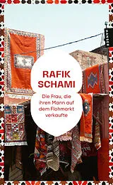 Kartonierter Einband Die Frau, die ihren Mann auf dem Flohmarkt verkaufte von Rafik Schami