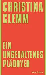 Fester Einband Ein ungehaltenes Plädoyer von Christina Clemm