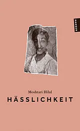 Kartonierter Einband Hässlichkeit von Moshtari Hilal