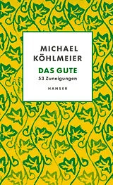 Fester Einband Das Gute von Michael Köhlmeier