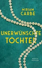 Fester Einband Unerwünschte Töchter von Miriam Carbe
