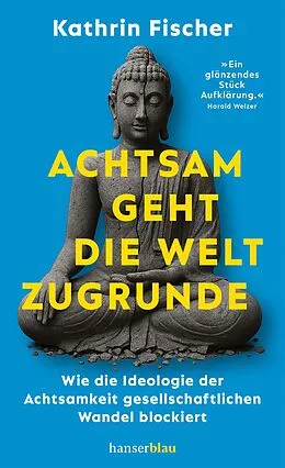 E-Book (epub) Achtsam geht die Welt zugrunde von Kathrin Fischer