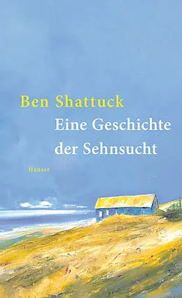 E-Book (epub) Eine Geschichte der Sehnsucht von Ben Shattuck