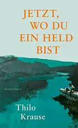 Fester Einband Jetzt, wo du ein Held bist von Thilo Krause