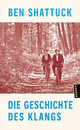 Kartonierter Einband Die Geschichte des Klangs von Ben Shattuck
