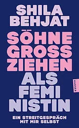 Kartonierter Einband Söhne großziehen als Feministin von Shila Behjat