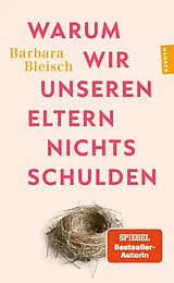 Kartonierter Einband Warum wir unseren Eltern nichts schulden von Barbara Bleisch