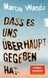 Kartonierter Einband Dass es uns überhaupt gegeben hat von Marco Wanda