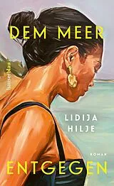 E-Book (epub) Dem Meer entgegen von Lidija Hilje