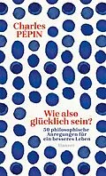 E-Book (epub) Wie also glücklich sein? von Charles Pépin
