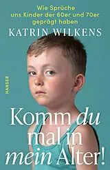 E-Book (epub) Komm du mal in mein Alter! von Katrin Wilkens