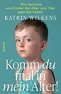 E-Book (epub) Komm du mal in mein Alter! von Katrin Wilkens