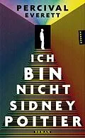 E-Book (epub) Ich bin Nicht Sidney Poitier von Percival Everett