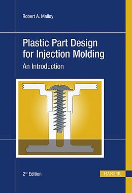 Livre Relié Plastic Part Design for Injection Molding de Robert A. Malloy