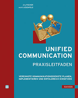 E-Book (pdf) Unified Communication - Praxisleitfaden von Jörg Fischer, André Liesenfeld