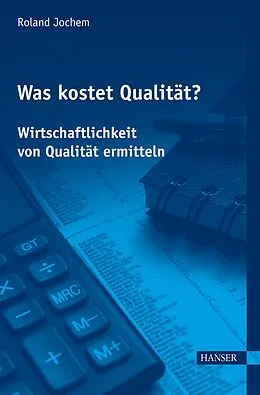 E-Book (pdf) Was kostet Qualität? - Wirtschaftlichkeit von Qualität ermitteln von Roland Jochem