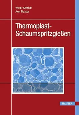 E-Book (pdf) Thermoplast-Schaumspritzgießen von Volker Altstädt, Axel Mantey