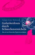 E-Book (epub) Gedankenlesen durch Schneckenstreicheln von Werner Gruber, Heinz Oberhummer, Martin Puntigam