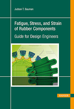 eBook (pdf) Fatigue, Stress, and Strain of Rubber Components de Judson T. Bauman, Ph.D